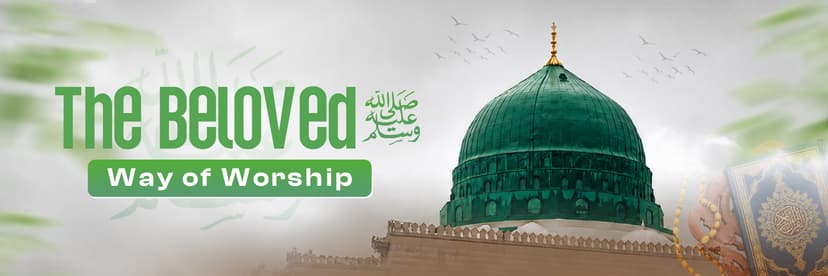 Worships of Beloved Prophet ی ﷺ