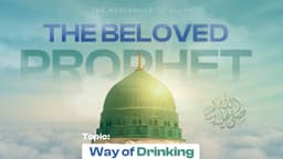 The Beloved Prophet’s ﷺ way of drinking