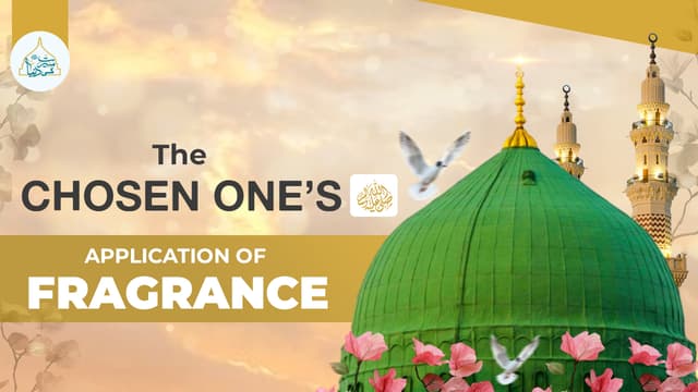 The Chosen One’s ﷺ application of fragrance
