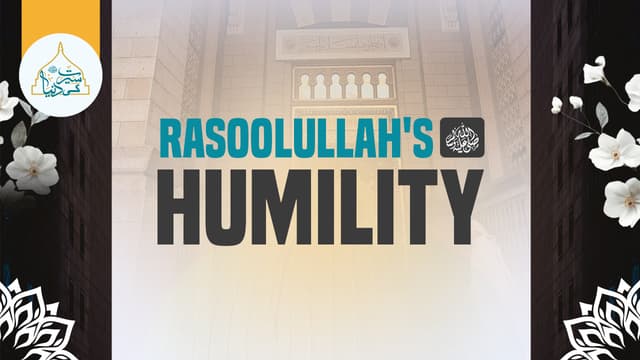 Rasoolullah's ﷺ humility