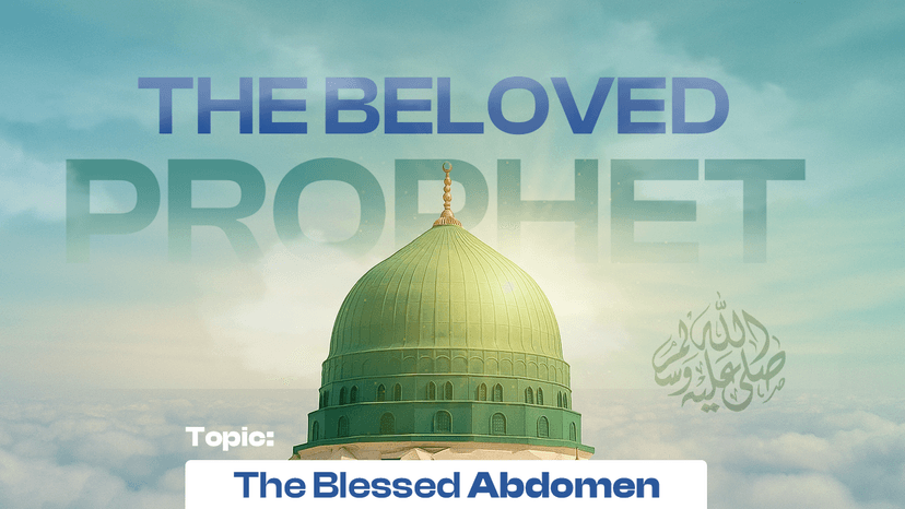 The blessed abdomen (belly) of the Seal of the Prophets ﷺ