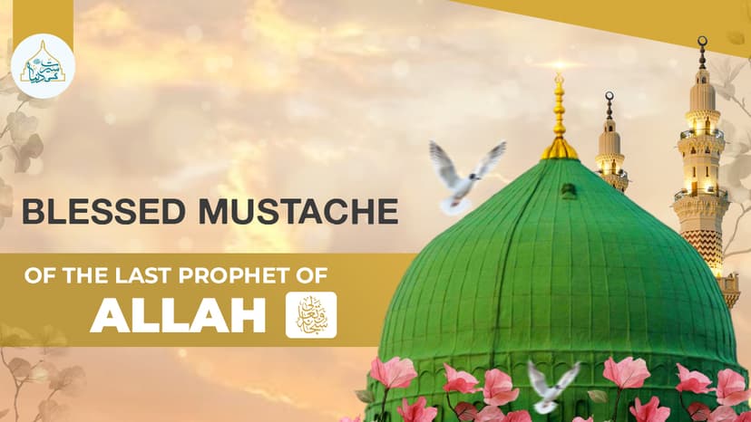 Blessed mustache of the Last Prophet of Allah ﷺ
